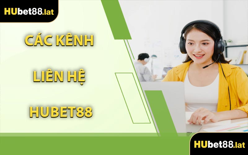 Các Kênh Liên Hệ HUBET88