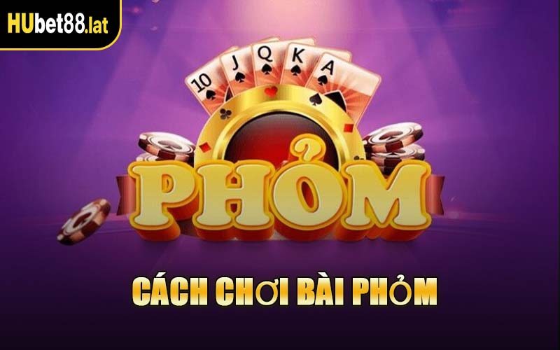 Cách Chơi Bài Phỏm