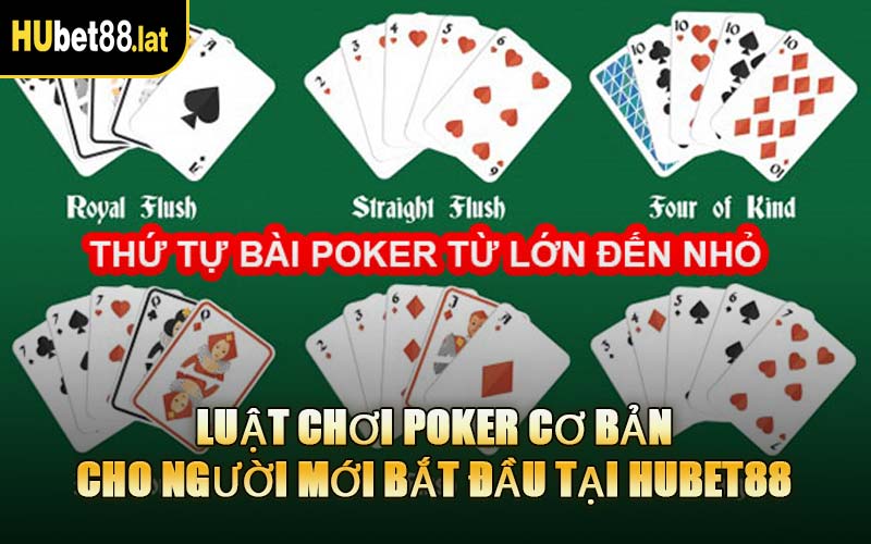 Luật Chơi Poker Cơ Bản Cho Người Mới Bắt Đầu Tại HUBET88