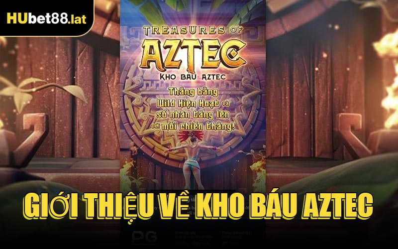 Giới thiệu về Kho Báu Aztec