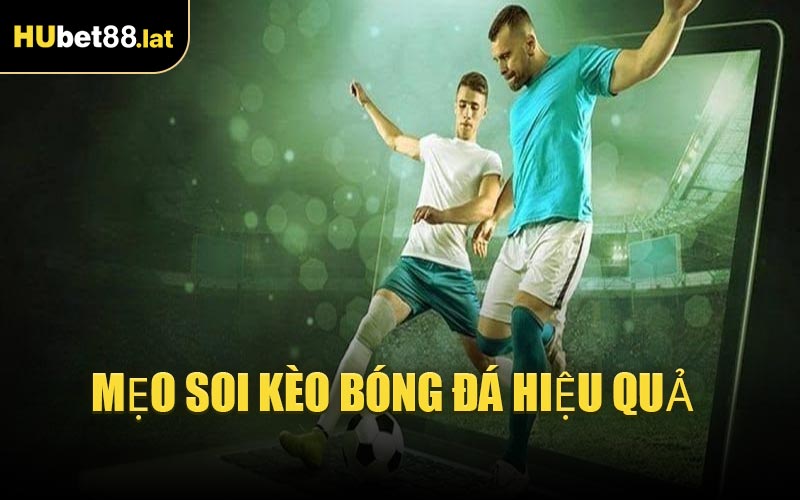 Mẹo Soi Kèo Bóng Đá Hiệu Quả