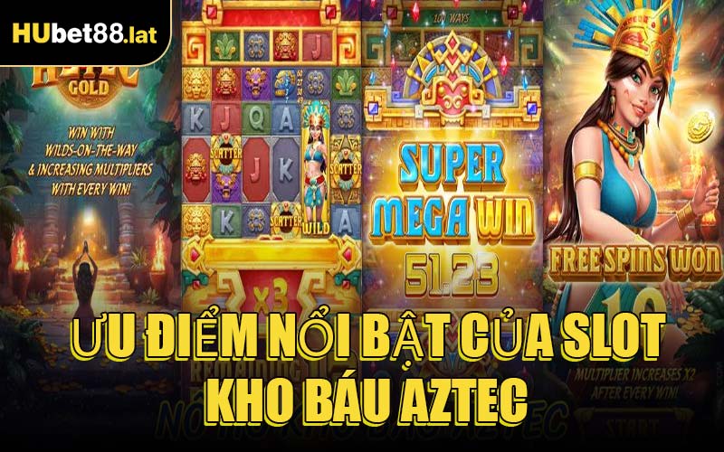 Ưu điểm nổi bật của slot Kho Báu Aztec