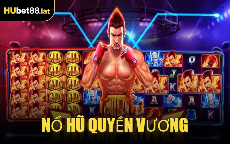 Nổ Hũ Quyền Vương