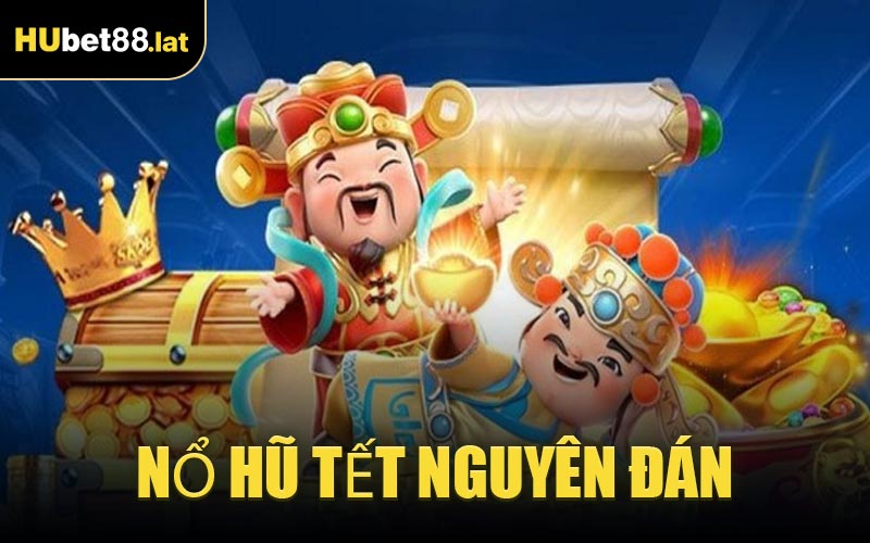 Nổ Hũ Tết Nguyên Đán