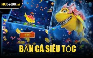 Bắn Cá Siêu Tốc